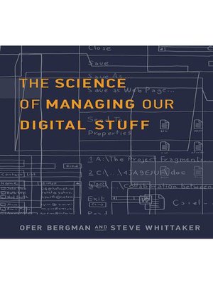 cover image of The Science of Managing Our Digital Stuff